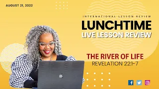 Sunday School Lesson Review: 📚🌳🙌🏾 THE RIVER OF LIFE - August 21, 2022