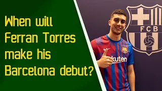 When will Ferran Torres make his Barcelona debut?