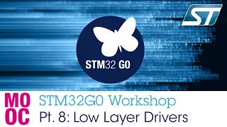 STM32G0 Workshop - Pt. 8, Low Layer Drivers