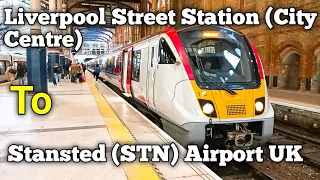 🇬🇧 Liverpool Street Station to London Stansted Airport | London City Centre to Stansted Airport