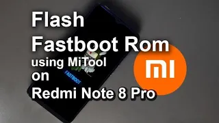 Flash Fastboot Rom on Redmi Note 8 Pro using Mi Flash Tool || Fix Bootloop