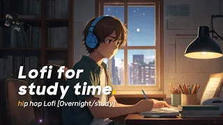 Lofi for study time ✏️ Hip hop Lofi [Overnight/Study]