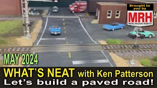 Let's build a paved road! | May 2024 WHATS NEAT Model Railroad Hobbyist