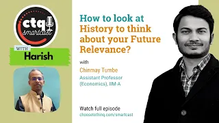 How to look at History to think about your Future Relevance? with Chinmay Tumbe