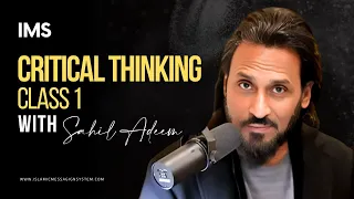 Critical Thinking Class 1 with Sahil Adeem | IMS