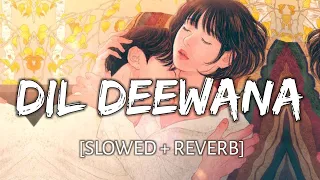 Dil Deewana [Slowed + Reverb] - Gurnazar Chattha | Cover Song | Bollywood Lofi Song | TextAudio