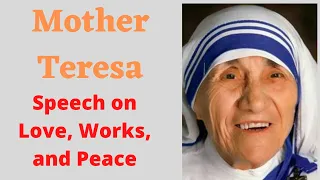 Mother Teresa powerful speech on Love, works and peace