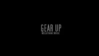 Gear Up by Mellowtronic Music