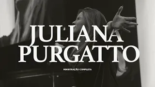 JULIANA PURGATTO || ROCHA CHURCH || MINISTRAÇÃO COMPLETA |