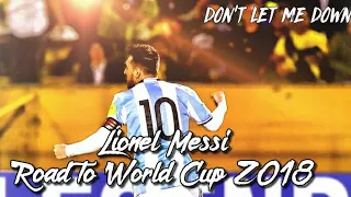 Lionel Messi carrying Argentina to Russia - The Movie||Don't let me down