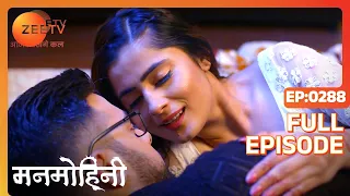 Manmohini - Hindi Tv Serial - Full Epi - 288 - Reyhna Malhotra, Giaa Manek, Garima Singh Zee TV