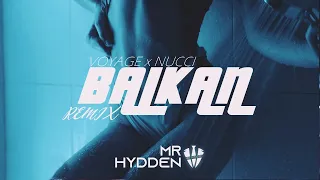 VOYAGE x NUCCI - BALKAN (MR. HYDDEN REMIX)