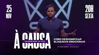 À CAUSA: COMO RESSIGNIFICAR BLOQUEIOS EMOCIONAIS | @pablomarcal1