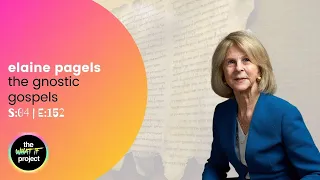 Elaine Pagels and the Gnostic Gospels