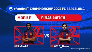 Mobile Grand Final: LaCasAA - AN10_Tienes| eFootball™ Championship 2024 FC Barcelona Finals