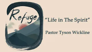 Life in The Spirit • Pastor Tyson Wickline