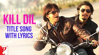 Lyrical: Kill Dil Title Song with Lyrics | Kill Dil | Ranveer Singh | Ali Zafar | Govinda | Gulzar