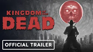 Kingdom of the Dead - Official Launch Trailer