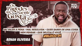 RENAN OLIVEIRA - BLOCO 01 (Os Pagodes Que A Gente Gosta) #DVD #Audiovisual