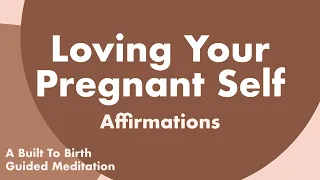 LOVING YOUR PREGNANT SELF Affirmations | Body Positivity Guided Meditation