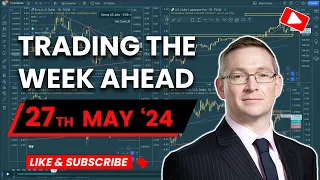Trading the Week Ahead 27th May 2024