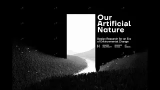 Our Artificial Nature: Perspectives on Design for an Era of Environmental Change
