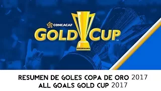 ALL Goals / Resumen de Goles Copa Oro/Gold Cup 2017