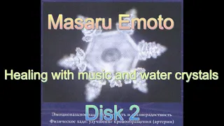 Masaru Emoto - Healing with music and water crystals - Disk 2