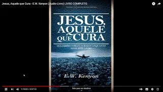 Jesus, Aquele que Cura - E.W. Kenyon (Audio-Livro)-