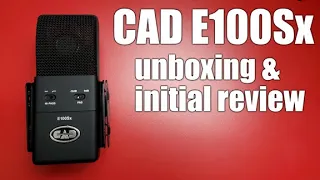 CAD E100Sx - Unboxing & Initial Review - E100S Replacement?