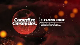 Campfire Chronicles: Cleaning House