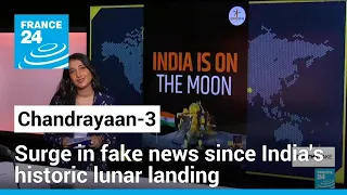 India's Chandrayaan-3 lunar mission: Fake news takes flight alongside spacecraft • FRANCE 24