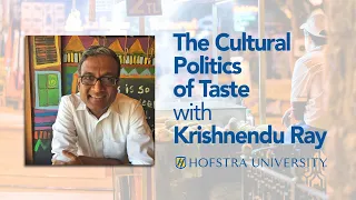 The Cultural Politics of Taste with Krishnendu Ray
