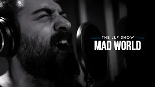 The JLP Show - Mad World (Tears For Fears/Gary Jules  Cover)