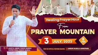 LIVE HEALING PRAYER HOUR FROM PRAYER MOUNTAIN (03-07-2023) || Ankur Narula Ministries