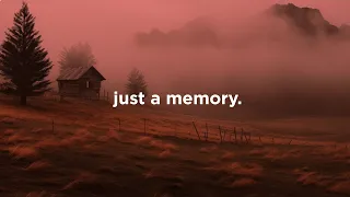 just a memory.