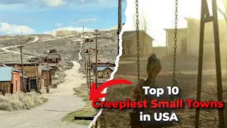 Top 10  Creepiest Small Towns in The USA