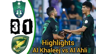 Al Khaleej vs Al Ahli 3-1 Highlights & All Goals