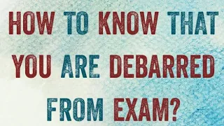 HOW TO KNOW THAT YOU ARE DEBARRED FROM ONLINE EXAMINATION