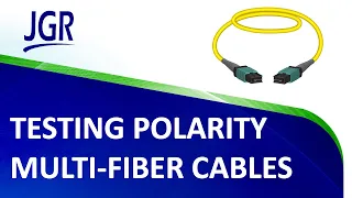 Testing Polarity of Multi-Fiber Cables