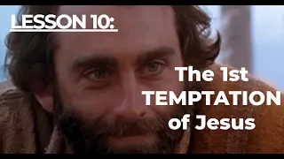 LESSON 10:  The 1st Temptation of Jesus  (MATTHEW 4: 1-4)