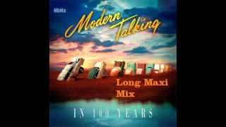 Modern Talking-In 100 Years Long Maxi Mix