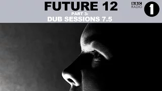 BBC Radio 1 Future 12 Guestmix :: Part 3 'DUB Sessions 7.5'