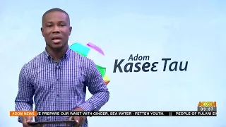 Kasiebo Tau At 9:55 AM on Adom TV (5-9-22)