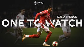 Djed Spence | One To Watch | Emirates FA Cup