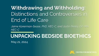 Withdrawing and Withholding: Distinctions and Controversies in End of Life Care.
