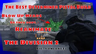 BEST BUILD FOR THE DIVISION 2 GLOBAL EVENT "REANIMATED The Division 2  Determined Pistol Build