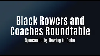 Black Rowers and Coaches Roundtable - Sponsored by Rowing in Color