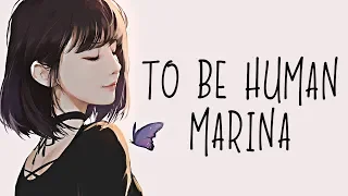 Nightcore → To Be Human ♪ (Marina) LYRICS ✔︎