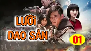 LƯỠI DAO SĂN - TẬP 1  │Phim Kháng Nhật Thuyết Minh Siêu Gây Cấn Nhất 2024